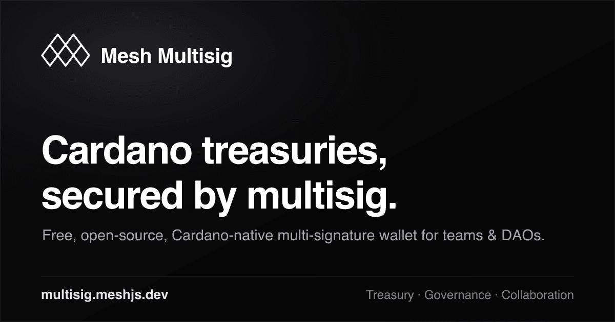 Mesh Multisig — Cardano Treasury and Governance Wallet.